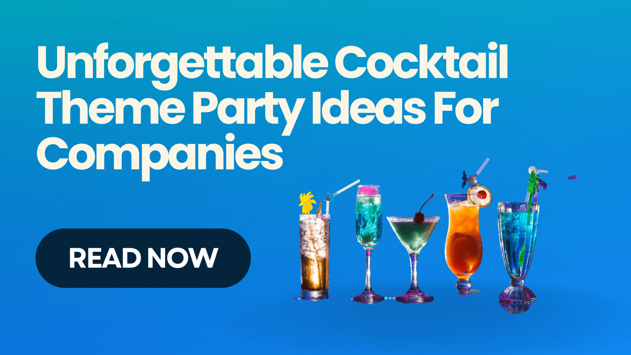 Unforgettable Cocktail Theme Party Ideas For Companies