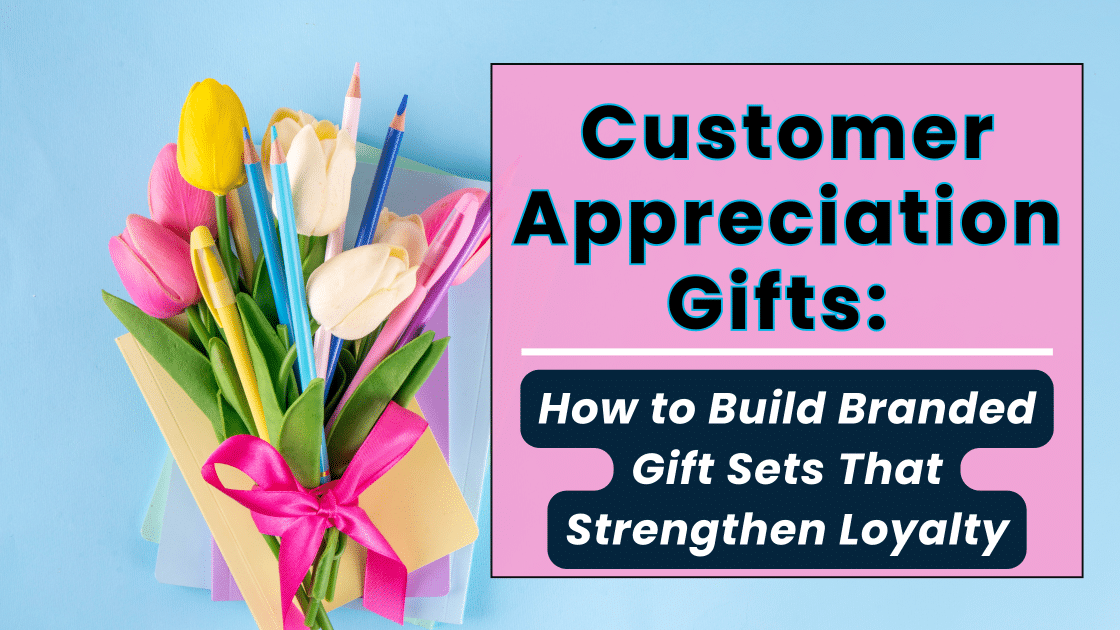 SEO Title: Customer Appreciation Gifts: Branded Gift Set Ideas